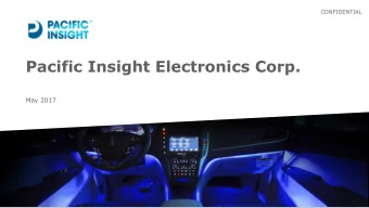 Pacific Insight Electronics Corp.  May 2017  CONFIDENTIAL  Forward-Looking Statements  This
