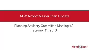 ALW Airport Master Plan Update  Planning Advisory Committee Meeting #2  February 11, 2016  Meeting