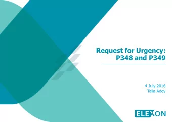 Request for Urgency:  P348 and P349  4 July 2016  Talia Addy  P348: Background and Issue CMP264