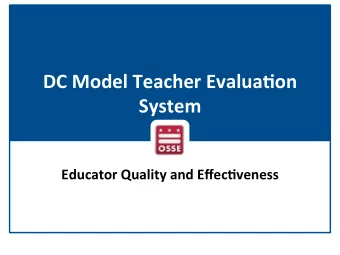 DC  Model  Teacher  Evalua1on   System  Educator  Quality  and  Effec1veness