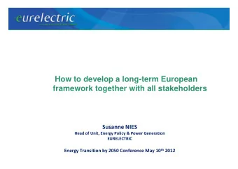 How to develop a long-term European  framework together with all stakeholders  Susanne NIES  Head