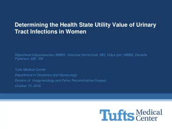 Tract Infections in Women  Rajeshwari Kalyanaraman, MBBS, Veronica Demtchouk, MD, Vidya Iyer, MBBS,