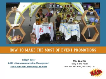 HOW TO MAKE THE MOST OF EVENT PROMOTIONS  Bridget Bayer  May 12, 2016  BAM  Business Associa3on