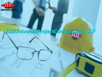 ABOUT COMPANY  KazUniversalProjectConstruction LLP (hereinafter as KUPC) was founded in November,