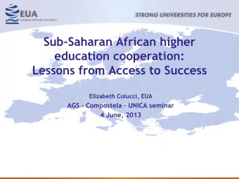 Sub-Saharan African higher  education cooperation:  Lessons from Access to Success  Elizabeth