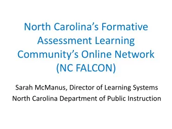 Assessment Learning  Communitys Online Network  (NC FALCON)  Sarah McManus, Director of Learning