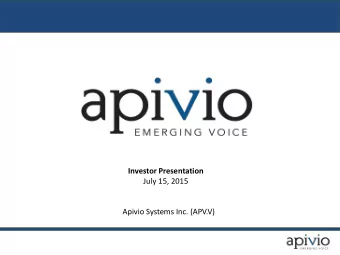 July 15, 2015  Apivio Systems Inc. (APV.V)  Disclaimer  The information contained in this document
