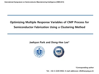 Semiconductor Fabrication Using a Clustering Method  Jaehyun Park and Dong-Hee Lee*  *Corresponding