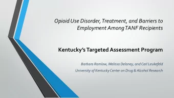 Opioid Use Disorder, Treatment, and Barriers to  Employment Among TANF Recipients  Kentuckys