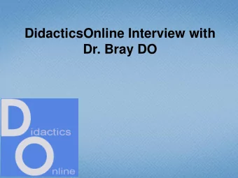 DidacticsOnline Interview with  Dr. Bray DO  Presentation skills are a complex synthesis: