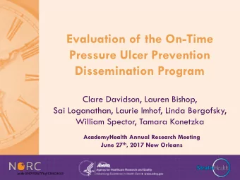 Pressure Ulcer Prevention  Dissemination Program  Clare Davidson, Lauren Bishop,  Sai Loganathan,