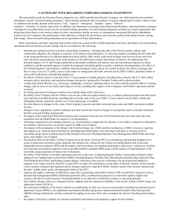 CAUTIONARY NOTE REGARDING FORWARD-LOOKING STATEMENTS This presentation made by Hawaiian Electric