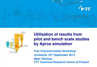 by Apros simulation  Fuel Characterization Workshop Jyvskyl, 23 rd September 2014  Matti