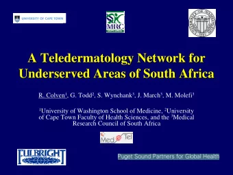 A Teledermatology  Teledermatology Network for  Network for  A  Underserved Areas of South Africa