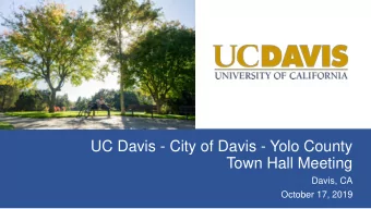 UC Davis - City of Davis - Yolo County  Town Hall Meeting  Davis, CA  October 17, 2019  A New