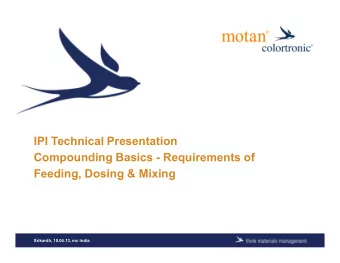 IPI Technical Presentation  Compounding Basics - Requirements of  Feeding, Dosing &amp; Mixing
