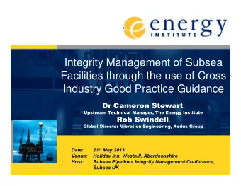 Integrity Management of Subsea  Facilities through the use of Cross  Industry Good Practice