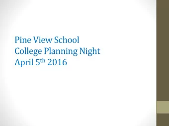 Pine View School  College Planning Night April 5 th 2016  Pine View School College Night  Opening