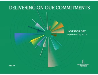 INVESTOR DAY September 18, 2013  NPI.TO D E L I V E R I N G O N O U R C O M M I T M E N T S  0
