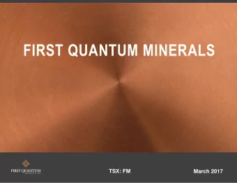 FIRST QUANTUM MINERALS  TSX: FM  March 2017  CAUTIONARY NOTE REGARDING FORWARD-LOOKING STATEMENT