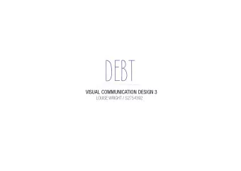 DEBT  VISUAL COMMUNICATION DESIGN 3  LOUISE WRIGHT / S2754392  BRIEF  (Debt and mental health)