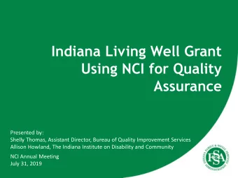 Indiana Living Well Grant  Using NCI for Quality  Assurance  Presented by:  Shelly Thomas,