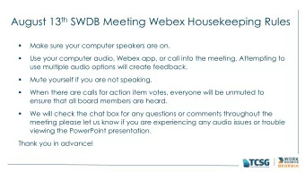 August 13 th SWDB Meeting Webex Housekeeping Rules  Make sure your computer speakers are on.