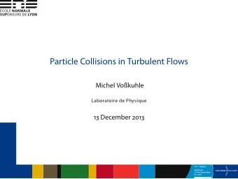 P a rt icle Colli s ion s in Tur b u len t Flow s Michel Vok u hle Labo r a t oi r e de P hy s i
