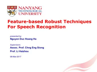 Feature-based Robust Techniques  For Speech Recognition  presented by  Nguyen Duc Hoang Ha