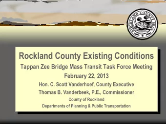 Rockland County Existing Conditions  Tappan Zee Bridge Mass Transit Task Force Meeting  February