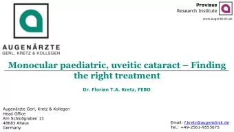 Monocular paediatric, uveitic cataract  Finding  the right treatment  Dr. Florian T.A. Kretz,