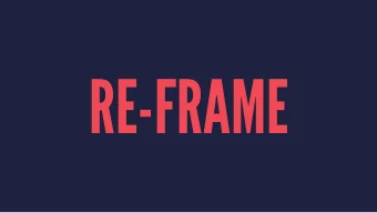 RE-FRAME  LET'S MAKE A CLOCK (WOW!)  TO UNDERSTAND RE-FRAME, YOU MUST BE  ABLE TO LIVE WITHOUT IT.