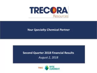 Your Specialty Chemical Partner  Click to edit Master title style  Second Quarter 2018 Financial