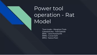 Power tool  operation - Rat  Model  Team Leader - Mengizem Tizale  Communicator - Yash Gokhale