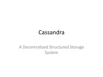 Cassandra  A Decentralized Structured Storage  System  Motivation  Facebook Inbox search: