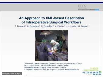 An Approach to XML-based Description  of Intraoperative Surgical Workflows T. Neumuth 1 , A.
