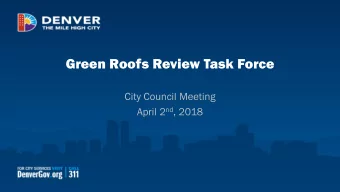 Green Roofs Review Task Force  City Council Meeting April 2 nd , 2018  OVER  ERVIE  VIEW  W OF  OF