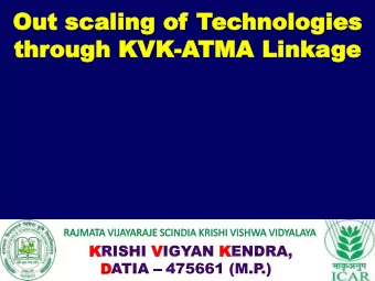 Out  Out scali  scaling  ng of  of T  Tec  echnologies  hnologies  through  thr  ough KV  KVK-ATMA