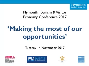 opportunities  Tuesday 14 November 2017  Amanda Lumley  Executive Director  Destination Plymouth