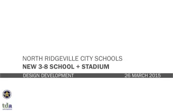 NORTH RIDGEVILLE CITY SCHOOLS  NEW 3-8 SCHOOL + STADIUM  DESIGN DEVELOPMENT  26 MARCH 2015  SUMMARY