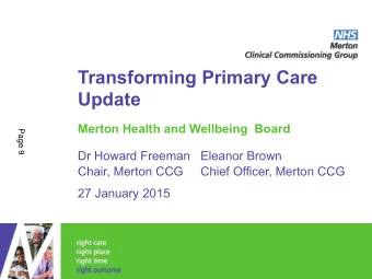 Transforming Primary Care  Update  Merton Health and Wellbeing  Board  Page 9  Dr Howard Freeman