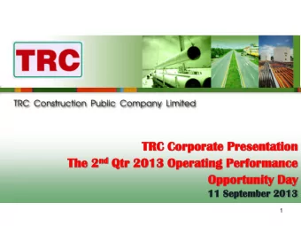 TRC  C Cor  orporate  orate Pr  Presen  sentatio  tation nd Qtr 2013 Operat e 2 nd  The  rating