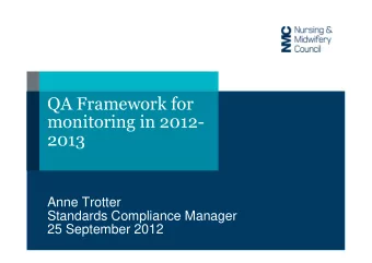 QA Framework for  monitoring in 2012-  2013  Anne Trotter  Standards Compliance Manager  25