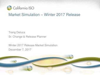 Market Simulation  Winter 2017 Release  Trang Deluca  Sr. Change &amp; Release Planner  Winter