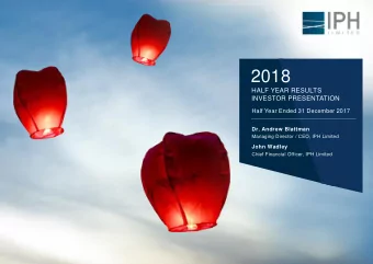 2018  HALF YEAR RESULTS  INVESTOR PRESENTATION  Half Year Ended 31 December 2017  Dr. Andrew