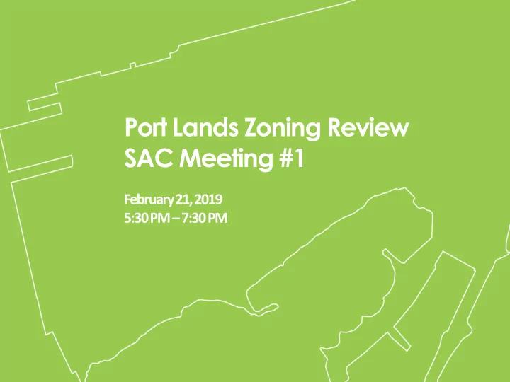 port lands zoning review sac meeting 1