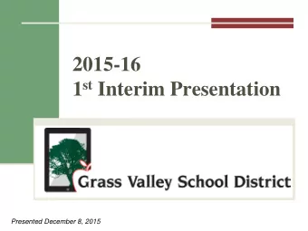 2015-16 1 st Interim Presentation  Presented December 8, 2015  Topics:  Enrollment &amp;