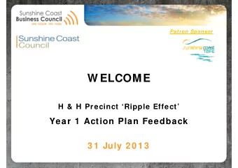W ELCOME  H &amp; H Precinct Ripple Effect  Year 1  Action Plan Feedback  3 1  July 2 0 1 3