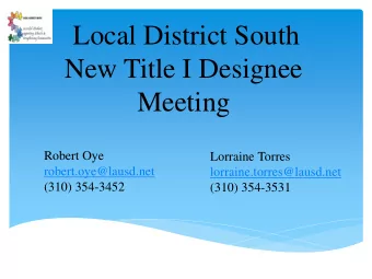Local District South  New Title I Designee  Meeting  Robert Oye  Lorraine Torres