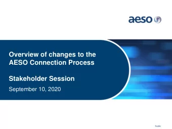 Overview of changes to the  AESO Connection Process  Stakeholder Session  September 10, 2020